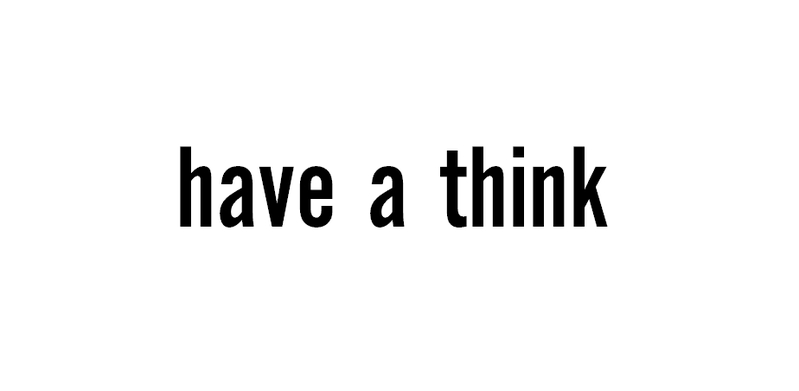 have a think